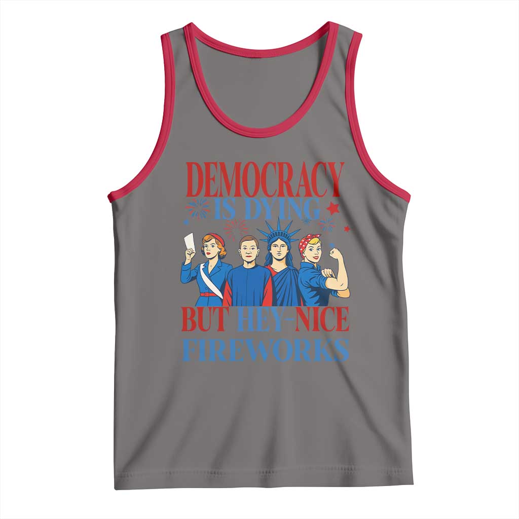 Vintage Feminist Americana Tank Top Democracy Is Dying But Hey Nice Fireworks Funny 4th Of July
