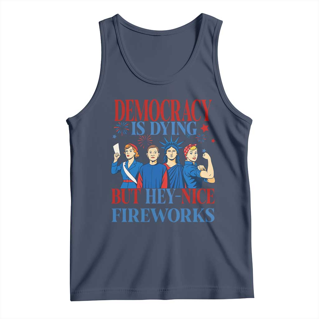 Vintage Feminist Americana Tank Top Democracy Is Dying But Hey Nice Fireworks Funny 4th Of July