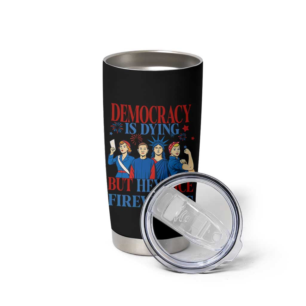 Vintage Feminist Americana Tumbler Cup Democracy Is Dying But Hey Nice Fireworks Funny 4th Of July