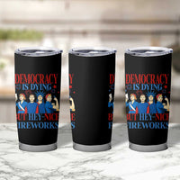 Vintage Feminist Americana Tumbler Cup Democracy Is Dying But Hey Nice Fireworks Funny 4th Of July