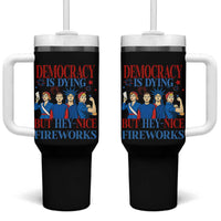 Vintage Feminist Americana Tumbler With Handle Democracy Is Dying But Hey Nice Fireworks Funny 4th Of July