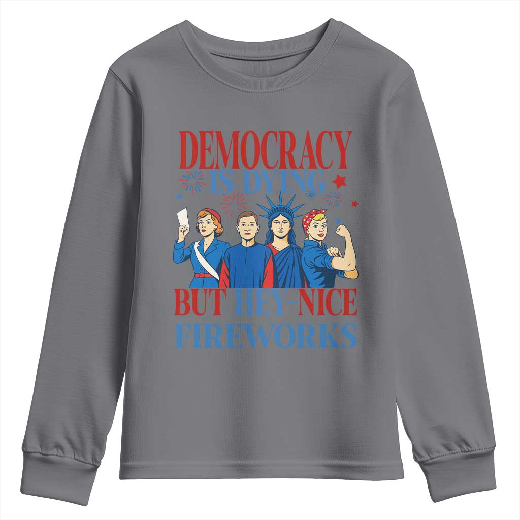 Vintage Feminist Americana Youth Sweatshirt Democracy Is Dying But Hey Nice Fireworks Funny 4th Of July