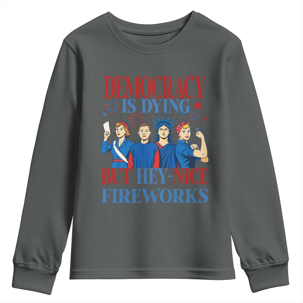 Vintage Feminist Americana Youth Sweatshirt Democracy Is Dying But Hey Nice Fireworks Funny 4th Of July