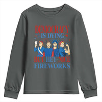 Vintage Feminist Americana Youth Sweatshirt Democracy Is Dying But Hey Nice Fireworks Funny 4th Of July