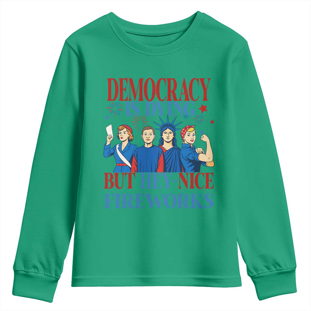 Vintage Feminist Americana Youth Sweatshirt Democracy Is Dying But Hey Nice Fireworks Funny 4th Of July
