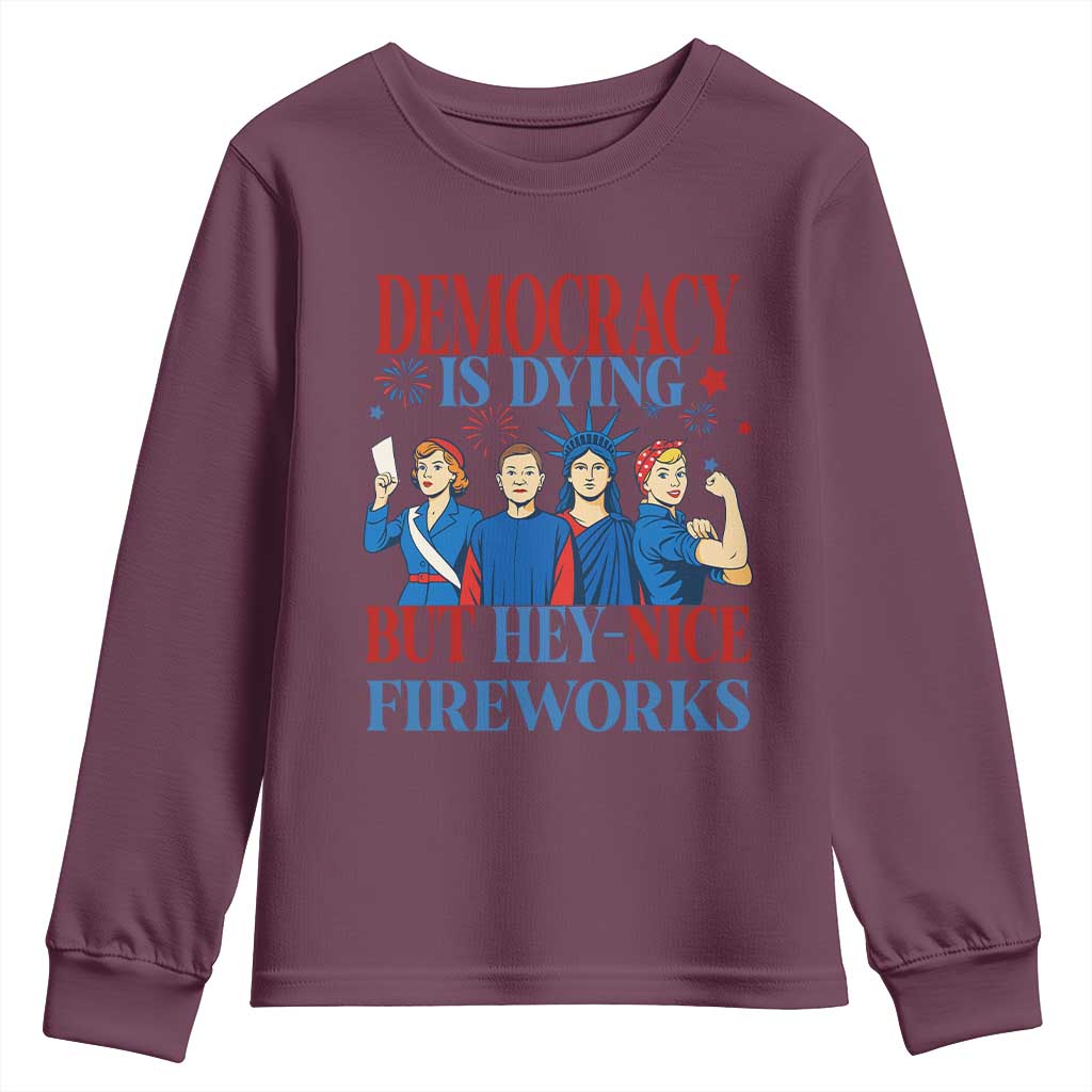 Vintage Feminist Americana Youth Sweatshirt Democracy Is Dying But Hey Nice Fireworks Funny 4th Of July