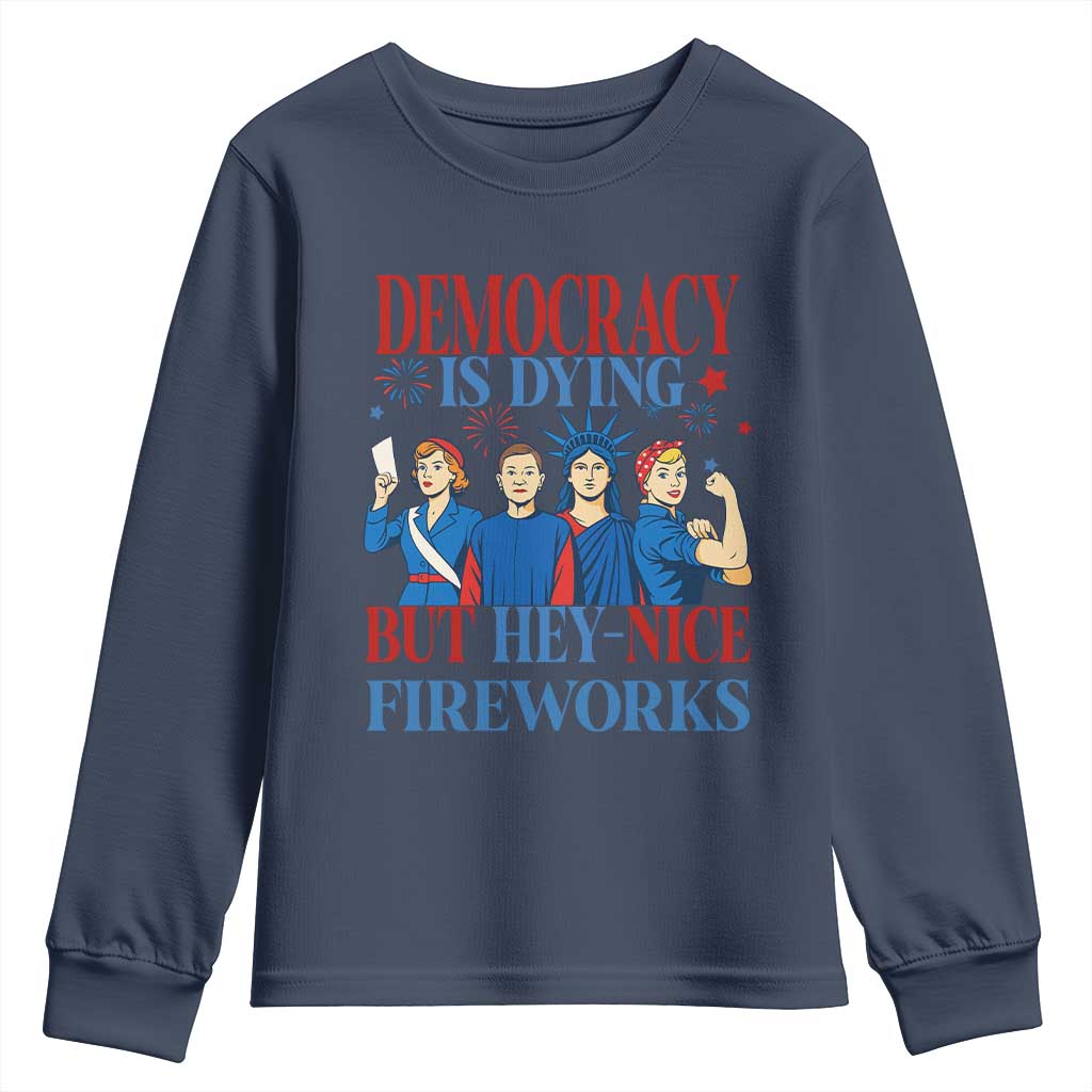 Vintage Feminist Americana Youth Sweatshirt Democracy Is Dying But Hey Nice Fireworks Funny 4th Of July