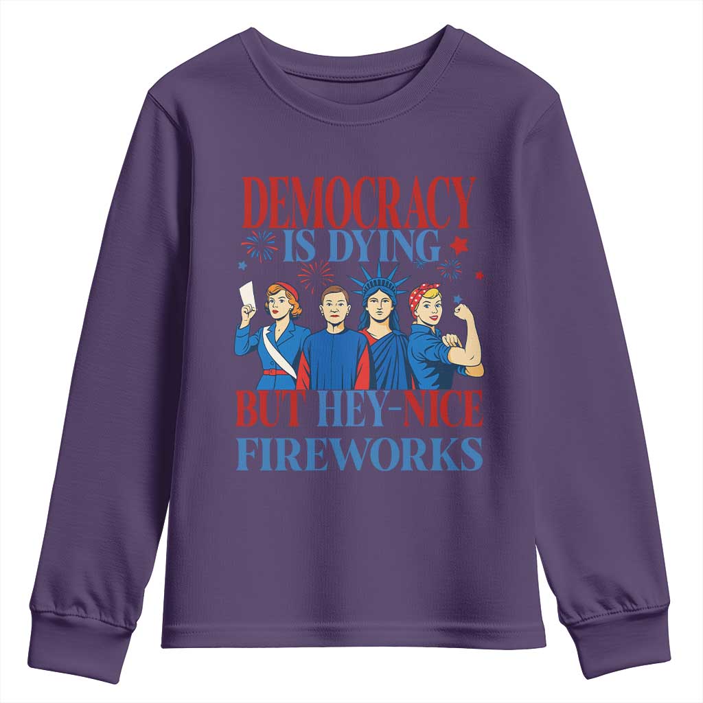 Vintage Feminist Americana Youth Sweatshirt Democracy Is Dying But Hey Nice Fireworks Funny 4th Of July