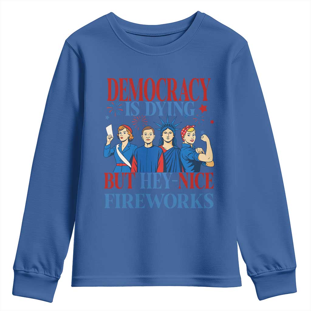 Vintage Feminist Americana Youth Sweatshirt Democracy Is Dying But Hey Nice Fireworks Funny 4th Of July