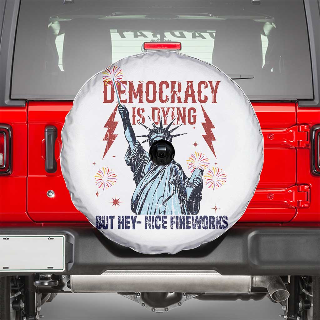 Democracy Is Dying But Hey Nice Fireworks Statue of Liberty Spare Tire Cover Funny 4th Of July Retro - Wonder Print Shop