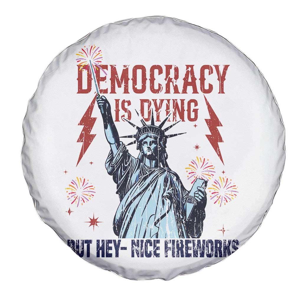 Democracy Is Dying But Hey Nice Fireworks Statue of Liberty Spare Tire Cover Funny 4th Of July Retro - Wonder Print Shop