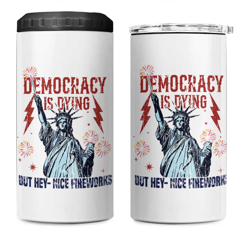 Democracy Is Dying But Hey Nice Fireworks Statue of Liberty 4 in 1 Can Cooler Tumbler Funny 4th Of July Retro - Wonder Print Shop