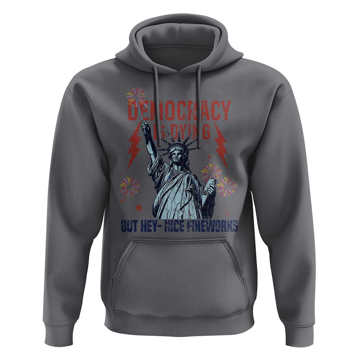 Democracy Is Dying But Hey Nice Fireworks Statue of Liberty Hoodie Funny 4th Of July Retro - Wonder Print Shop