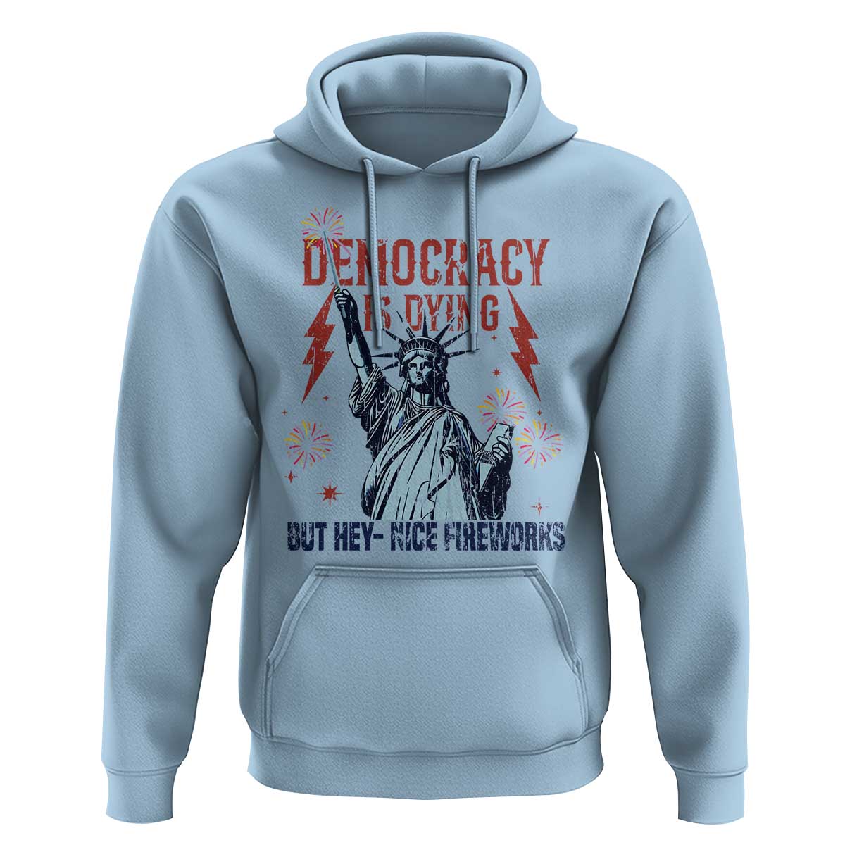 Democracy Is Dying But Hey Nice Fireworks Statue of Liberty Hoodie Funny 4th Of July Retro - Wonder Print Shop