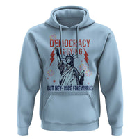 Democracy Is Dying But Hey Nice Fireworks Statue of Liberty Hoodie Funny 4th Of July Retro - Wonder Print Shop