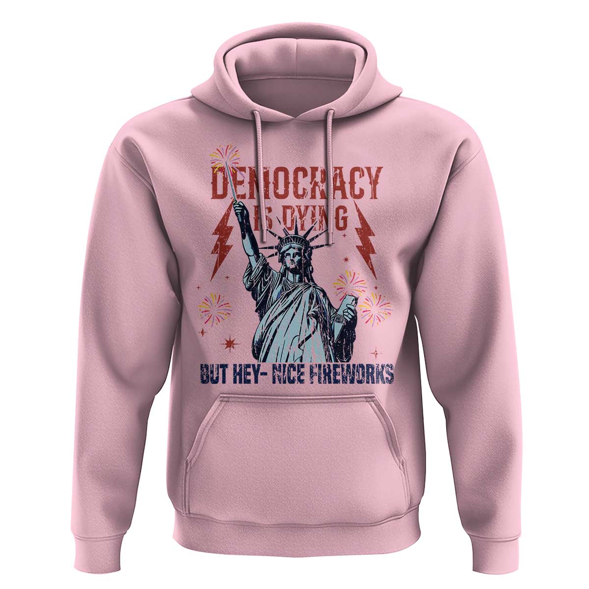 Democracy Is Dying But Hey Nice Fireworks Statue of Liberty Hoodie Funny 4th Of July Retro - Wonder Print Shop