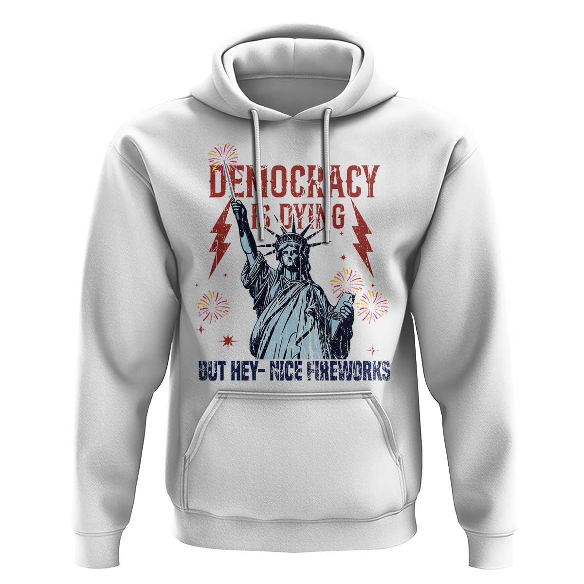 Democracy Is Dying But Hey Nice Fireworks Statue of Liberty Hoodie Funny 4th Of July Retro - Wonder Print Shop