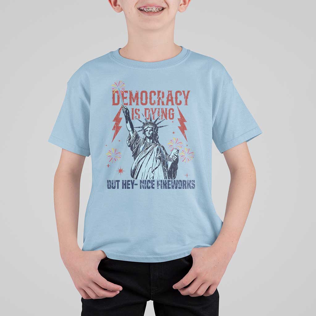 Democracy Is Dying But Hey Nice Fireworks Statue of Liberty T Shirt For Kid Funny 4th Of July Retro - Wonder Print Shop