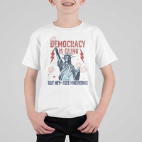Democracy Is Dying But Hey Nice Fireworks Statue of Liberty T Shirt For Kid Funny 4th Of July Retro - Wonder Print Shop