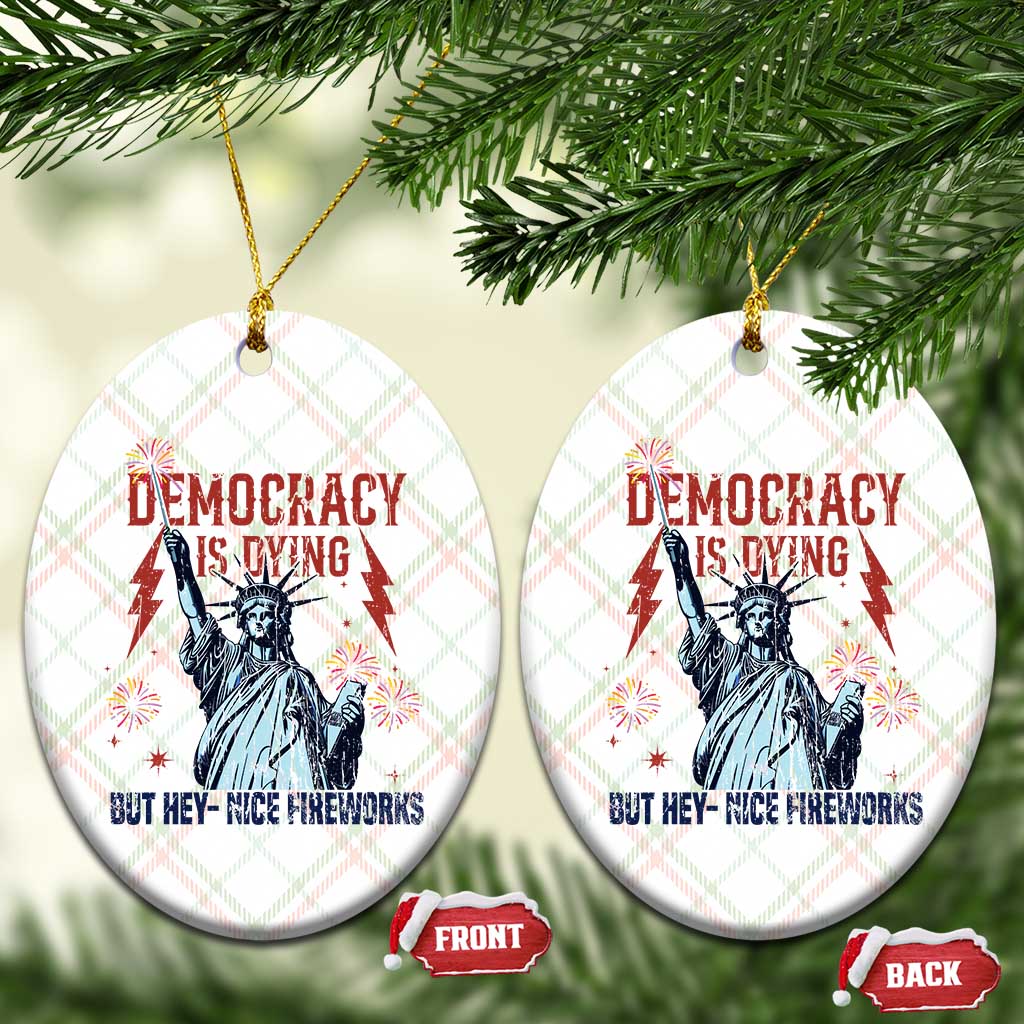 Democracy Is Dying But Hey Nice Fireworks Statue of Liberty Ceramic Ornament Funny 4th Of July Retro - Wonder Print Shop