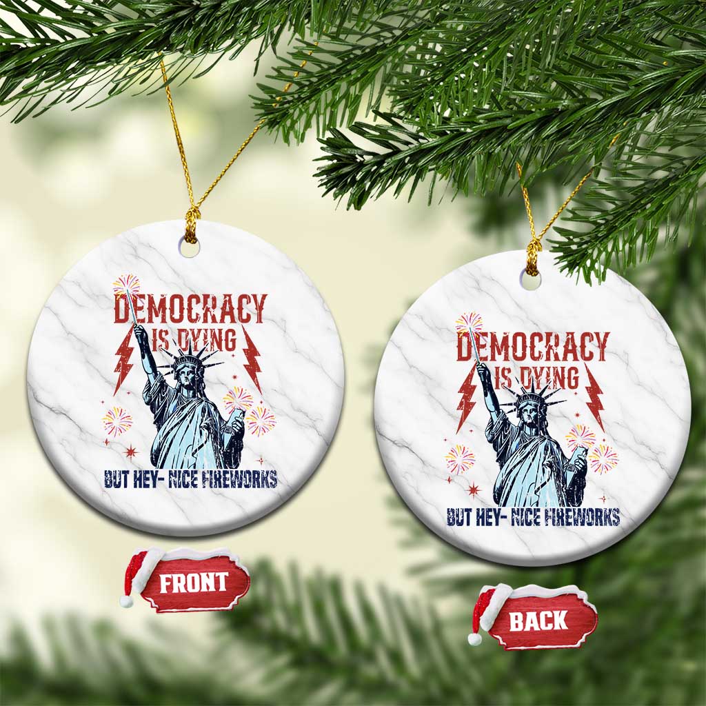 Democracy Is Dying But Hey Nice Fireworks Statue of Liberty Ceramic Ornament Funny 4th Of July Retro - Wonder Print Shop