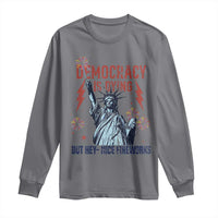Democracy Is Dying But Hey Nice Fireworks Statue of Liberty Long Sleeve Shirt Funny 4th Of July Retro - Wonder Print Shop