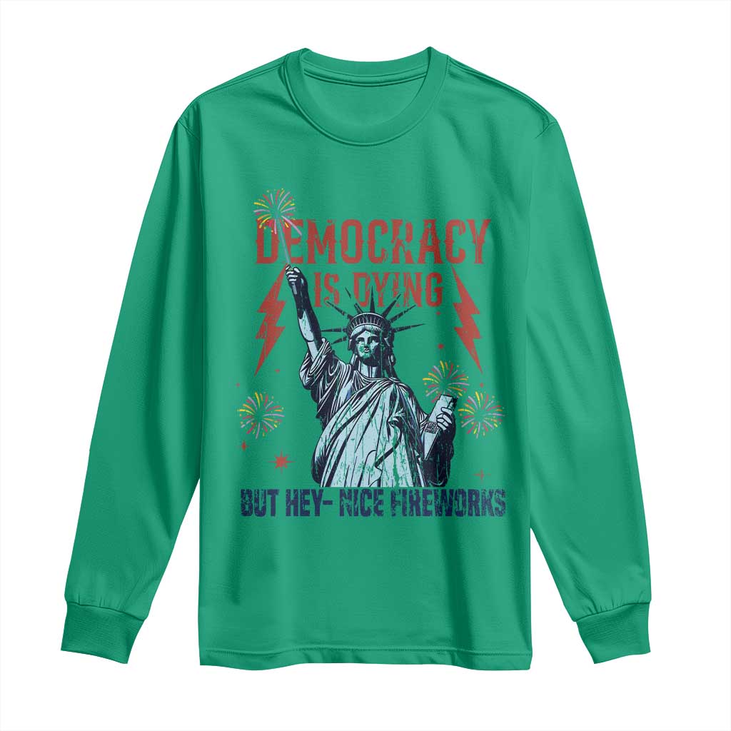 Democracy Is Dying But Hey Nice Fireworks Statue of Liberty Long Sleeve Shirt Funny 4th Of July Retro - Wonder Print Shop