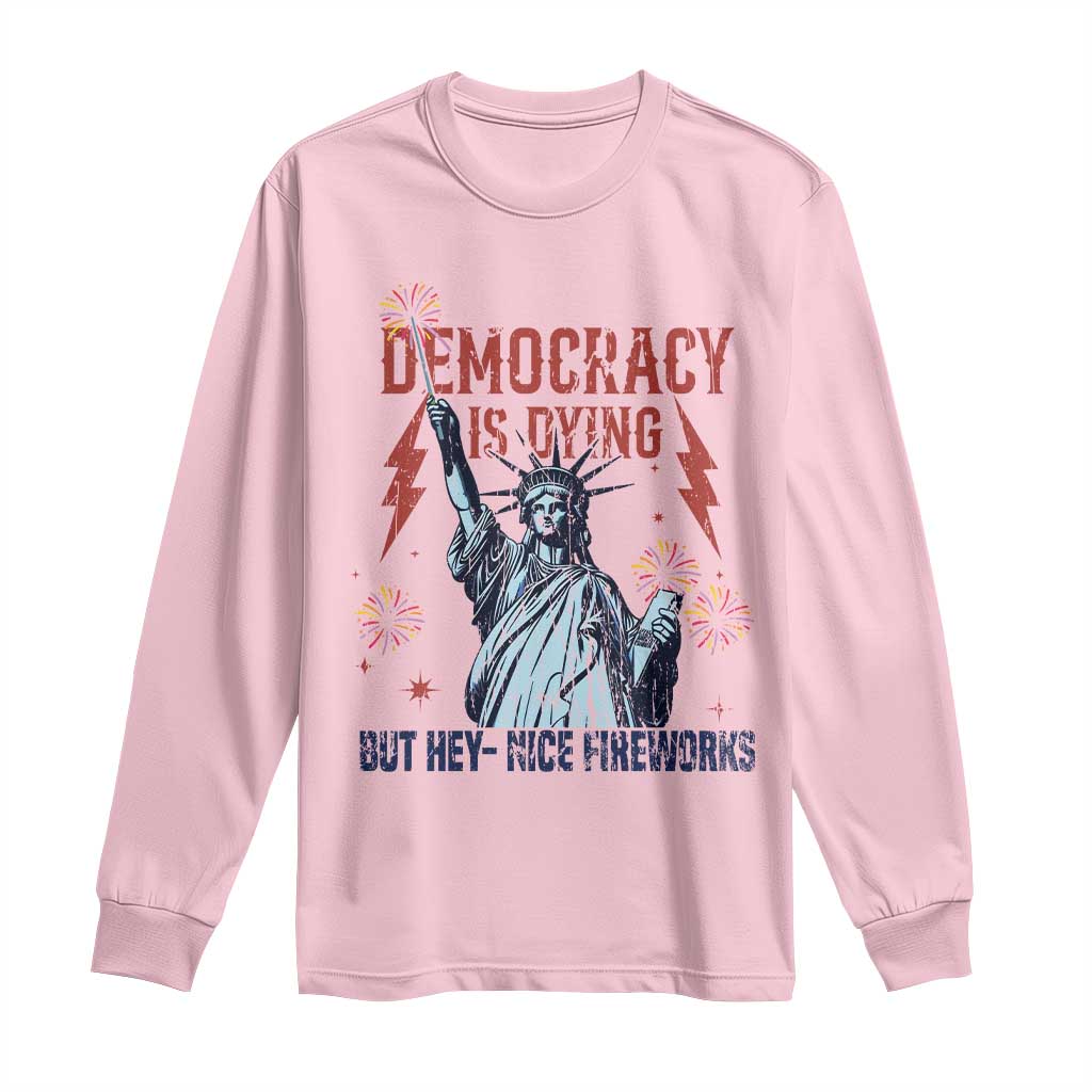 Democracy Is Dying But Hey Nice Fireworks Statue of Liberty Long Sleeve Shirt Funny 4th Of July Retro - Wonder Print Shop