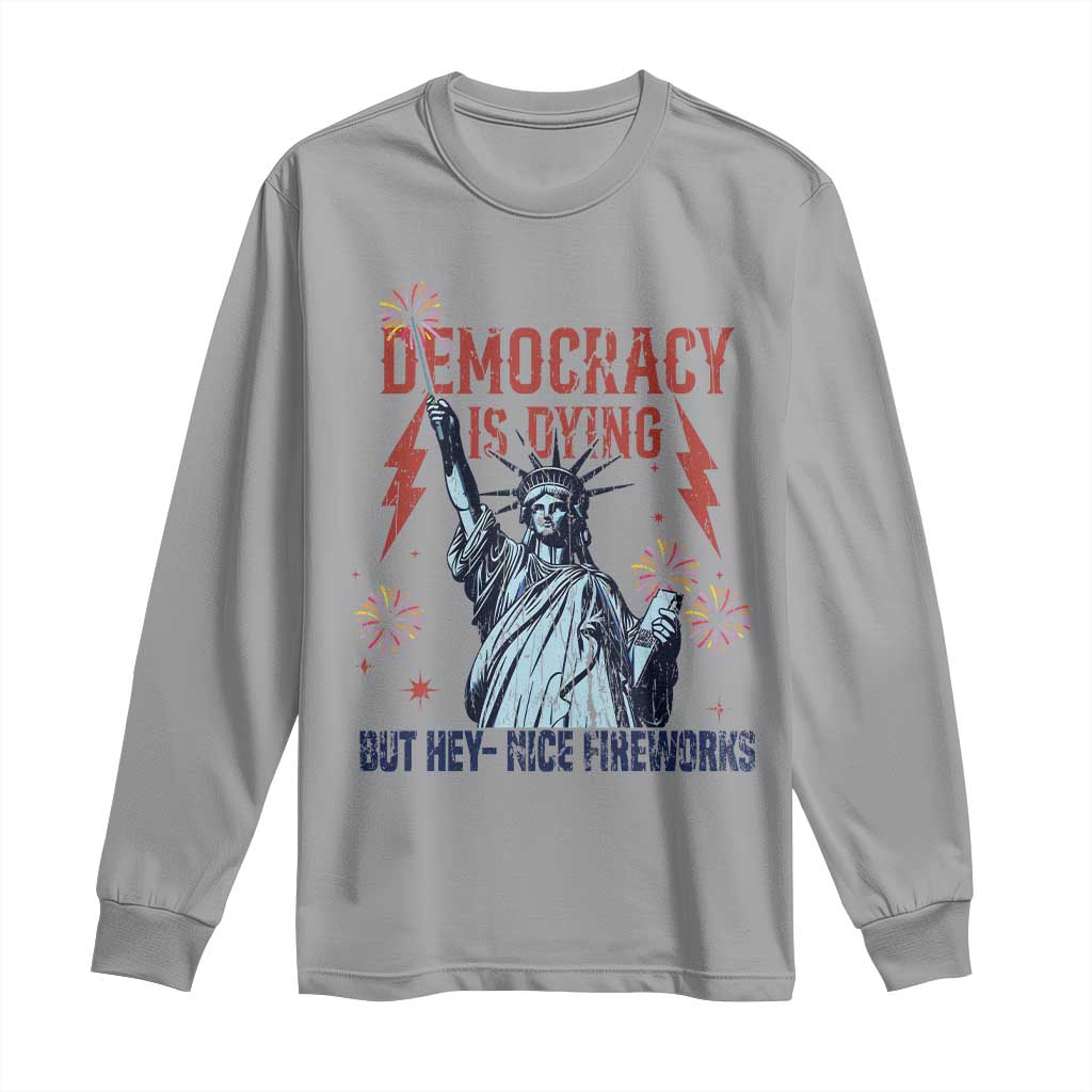 Democracy Is Dying But Hey Nice Fireworks Statue of Liberty Long Sleeve Shirt Funny 4th Of July Retro - Wonder Print Shop