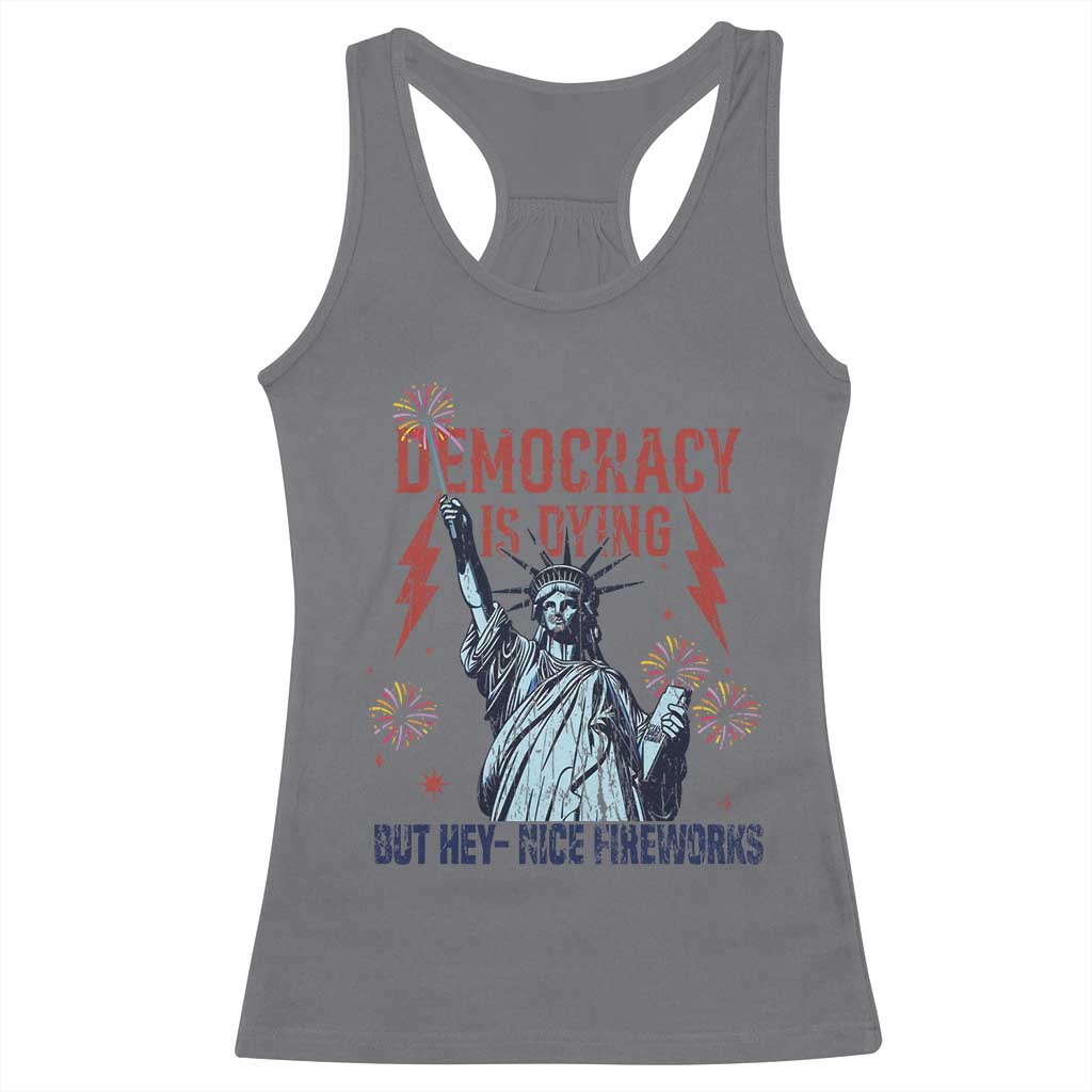 Democracy Is Dying But Hey Nice Fireworks Statue of Liberty Racerback Tank Top Funny 4th Of July Retro - Wonder Print Shop
