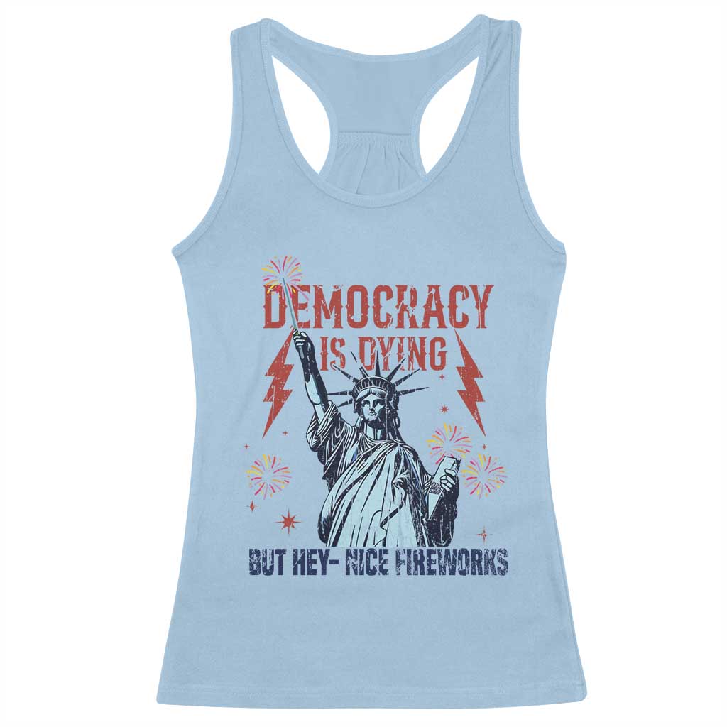 Democracy Is Dying But Hey Nice Fireworks Statue of Liberty Racerback Tank Top Funny 4th Of July Retro - Wonder Print Shop