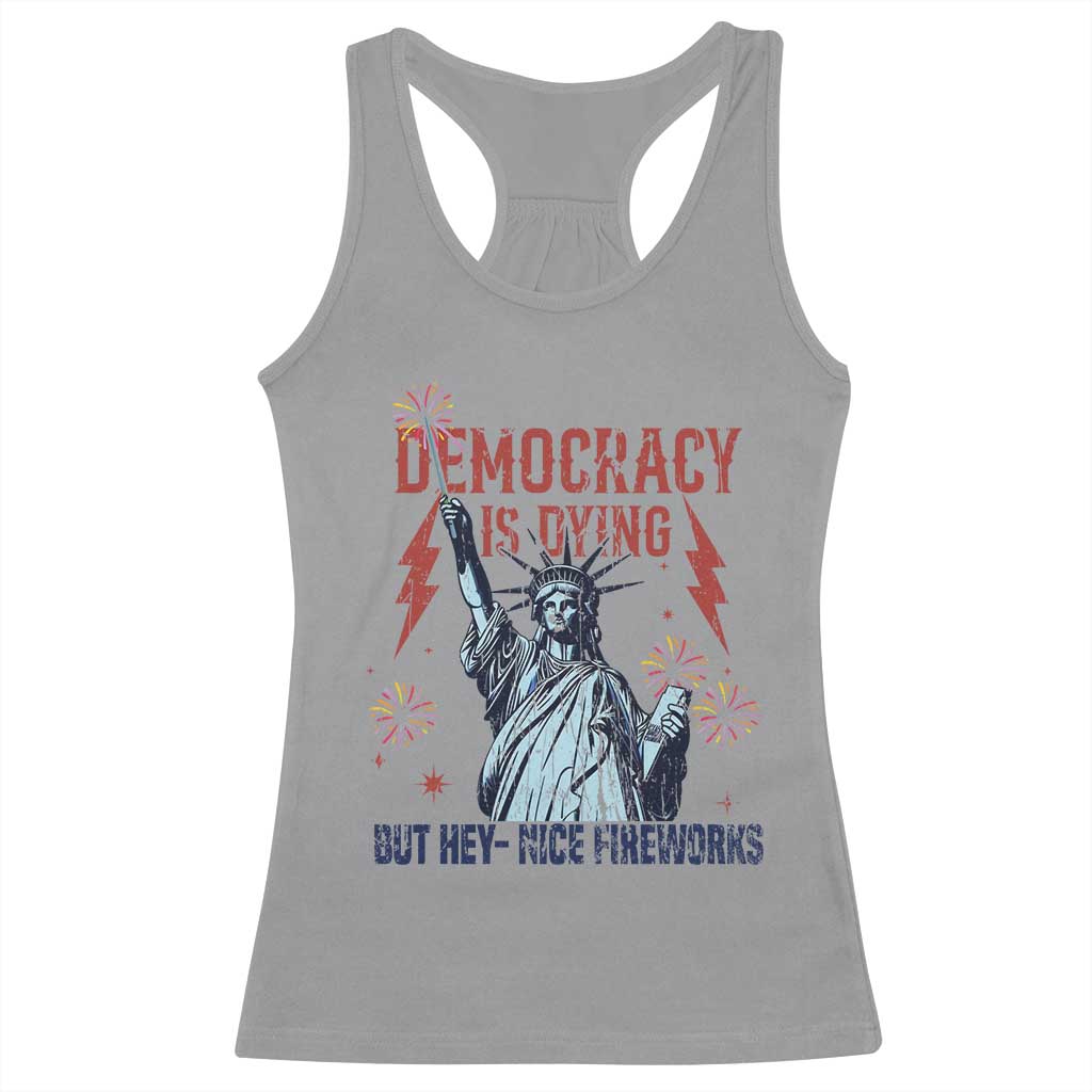 Democracy Is Dying But Hey Nice Fireworks Statue of Liberty Racerback Tank Top Funny 4th Of July Retro - Wonder Print Shop