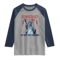 Democracy Is Dying But Hey Nice Fireworks Statue of Liberty Raglan Shirt Funny 4th Of July Retro - Wonder Print Shop