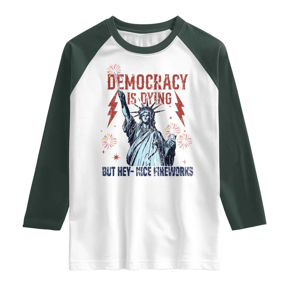 Democracy Is Dying But Hey Nice Fireworks Statue of Liberty Raglan Shirt Funny 4th Of July Retro - Wonder Print Shop