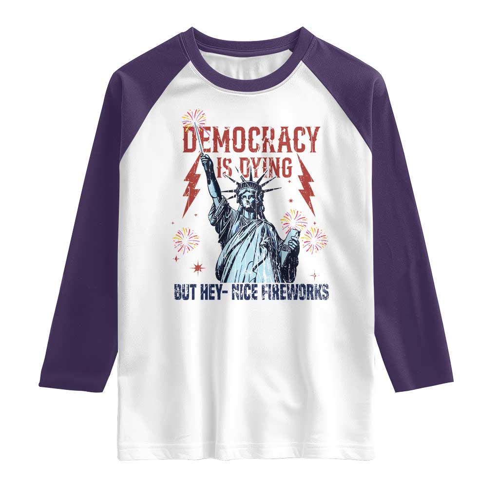Democracy Is Dying But Hey Nice Fireworks Statue of Liberty Raglan Shirt Funny 4th Of July Retro - Wonder Print Shop
