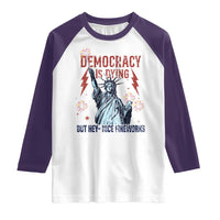Democracy Is Dying But Hey Nice Fireworks Statue of Liberty Raglan Shirt Funny 4th Of July Retro - Wonder Print Shop