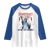 Democracy Is Dying But Hey Nice Fireworks Statue of Liberty Raglan Shirt Funny 4th Of July Retro - Wonder Print Shop