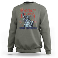 Democracy Is Dying But Hey Nice Fireworks Statue of Liberty Sweatshirt Funny 4th Of July Retro - Wonder Print Shop