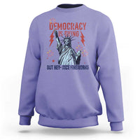 Democracy Is Dying But Hey Nice Fireworks Statue of Liberty Sweatshirt Funny 4th Of July Retro - Wonder Print Shop