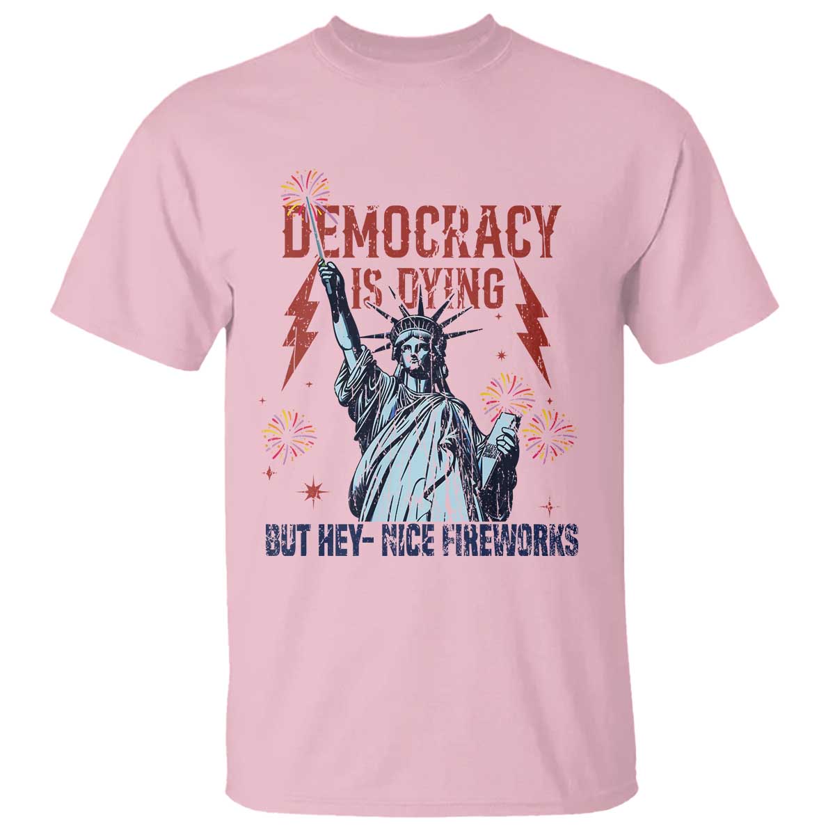Democracy Is Dying But Hey Nice Fireworks Statue of Liberty T Shirt Funny 4th Of July Retro - Wonder Print Shop