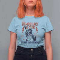Democracy Is Dying But Hey Nice Fireworks Statue of Liberty T Shirt For Women Funny 4th Of July Retro - Wonder Print Shop