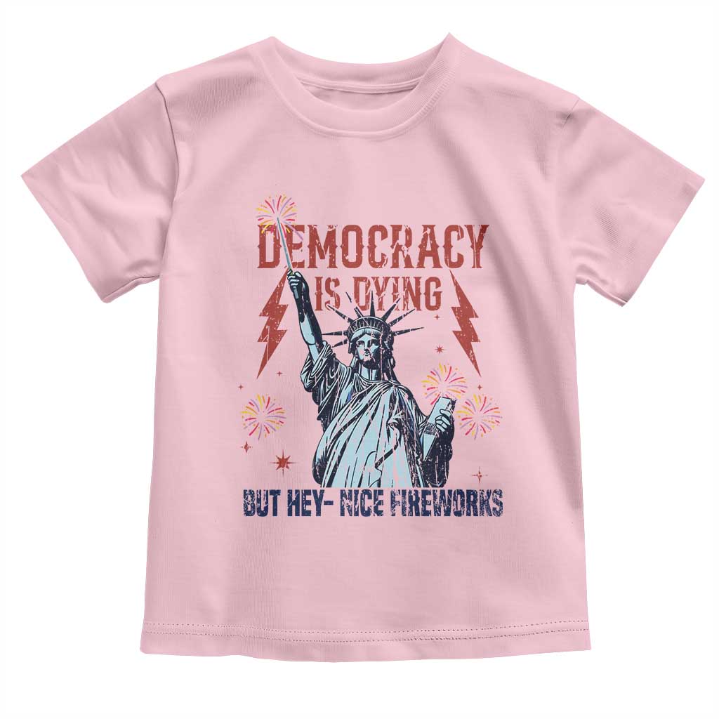Democracy Is Dying But Hey Nice Fireworks Statue of Liberty Toddler T Shirt Funny 4th Of July Retro - Wonder Print Shop