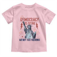 Democracy Is Dying But Hey Nice Fireworks Statue of Liberty Toddler T Shirt Funny 4th Of July Retro - Wonder Print Shop