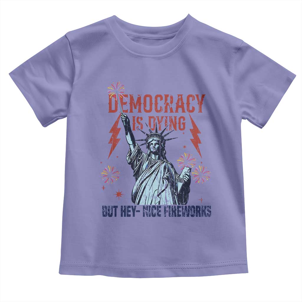 Democracy Is Dying But Hey Nice Fireworks Statue of Liberty Toddler T Shirt Funny 4th Of July Retro - Wonder Print Shop