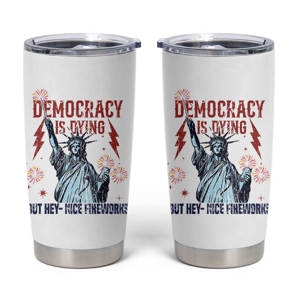 Democracy Is Dying But Hey Nice Fireworks Statue of Liberty Tumbler Cup Funny 4th Of July Retro - Wonder Print Shop