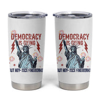 Democracy Is Dying But Hey Nice Fireworks Statue of Liberty Tumbler Cup Funny 4th Of July Retro - Wonder Print Shop
