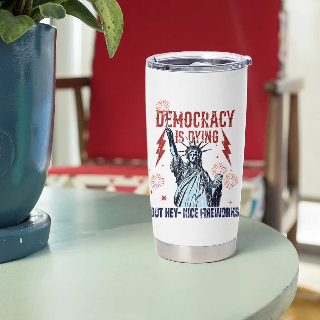 Democracy Is Dying But Hey Nice Fireworks Statue of Liberty Tumbler Cup Funny 4th Of July Retro - Wonder Print Shop