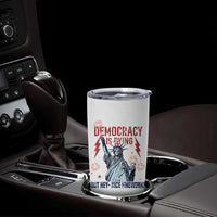 Democracy Is Dying But Hey Nice Fireworks Statue of Liberty Tumbler Cup Funny 4th Of July Retro - Wonder Print Shop