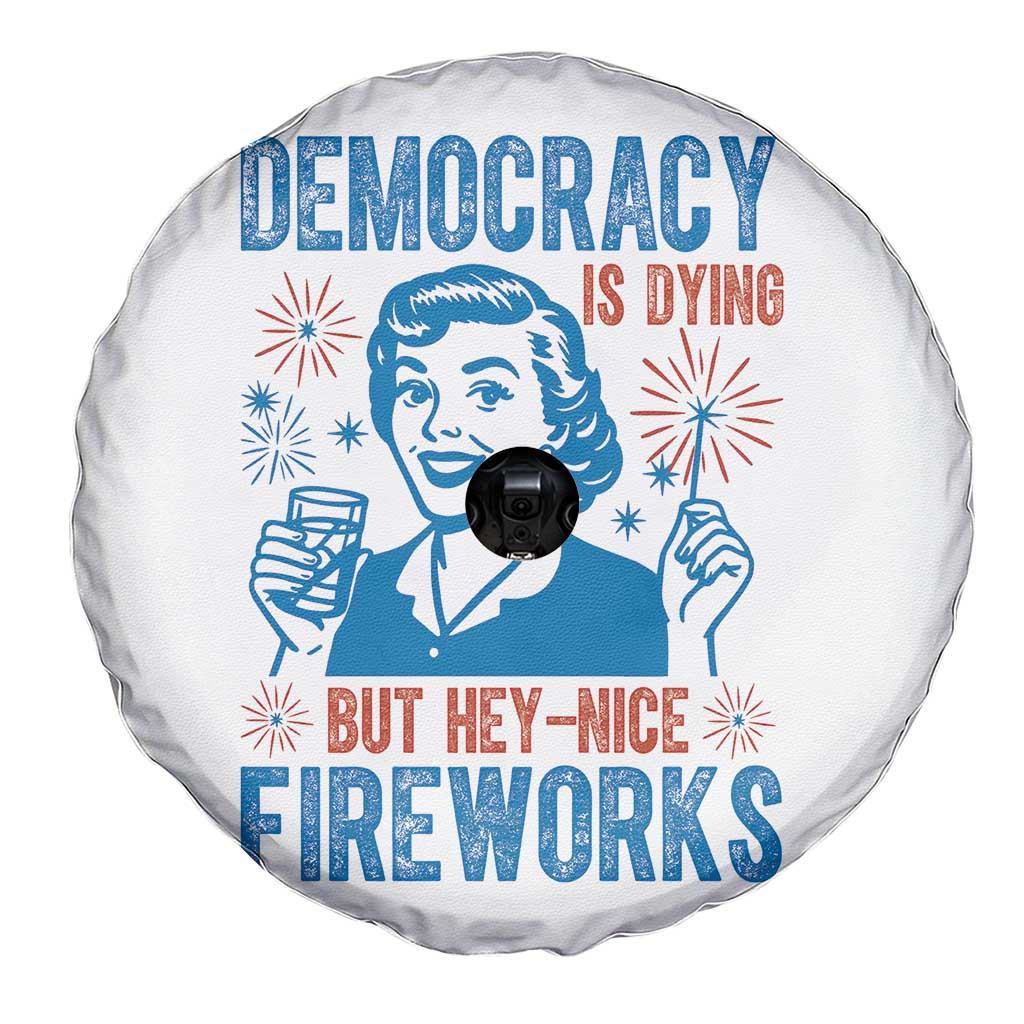 Democracy Is Dying But Hey Nice Fireworks Spare Tire Cover Funny Retro 4th of July Political Humor - Wonder Print Shop