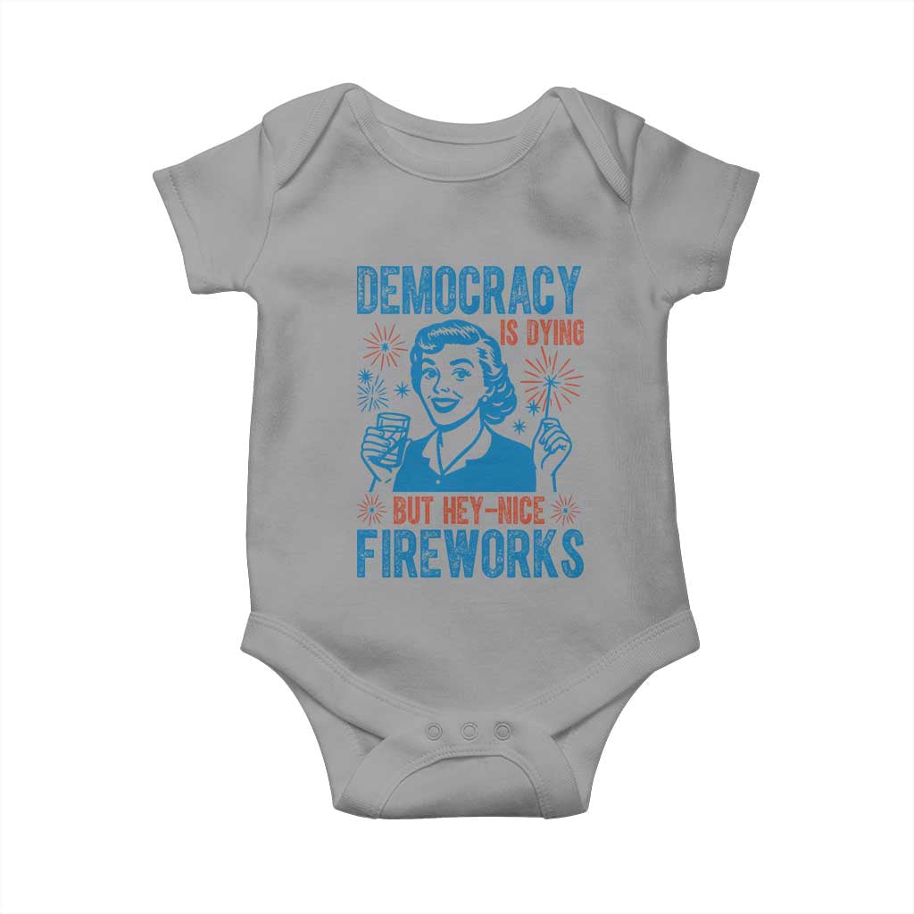 Democracy Is Dying But Hey Nice Fireworks Baby Onesie Funny Retro 4th of July Political Humor - Wonder Print Shop